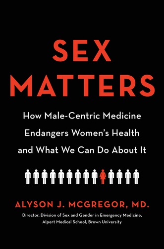  How Male-Centric Medicine Endangers Women's Health and What We Can Do About It Alyson J. McGregor MD 