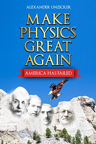 BOOK REVIEW: Make Physics Great Again. America Has Failed, By Alexander Unzicker
